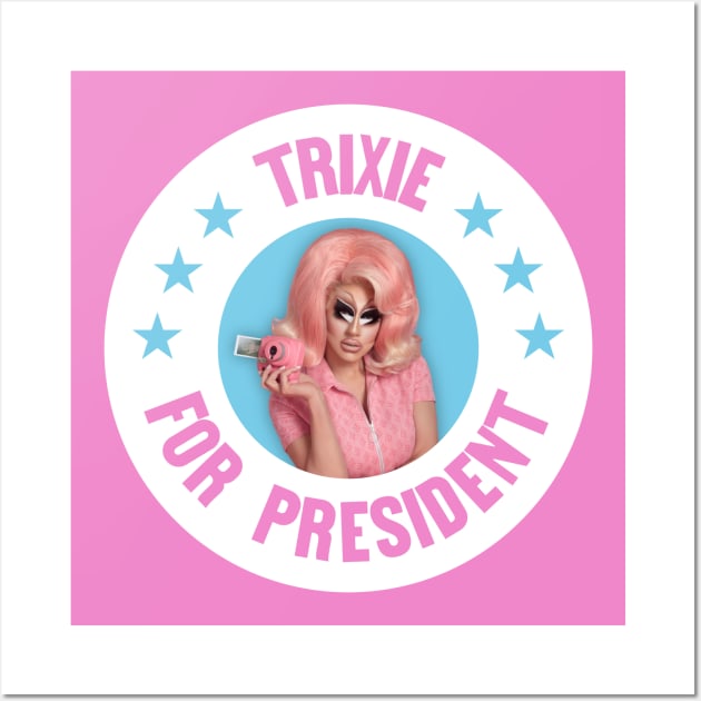 Trixie For President - Funny Drag Meme - Trixie Mattel Wall Art by Football from the Left